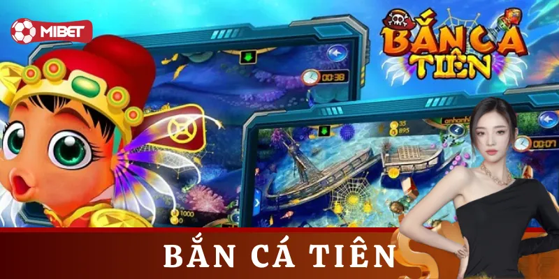 Bắn Cá Tiên là gì?