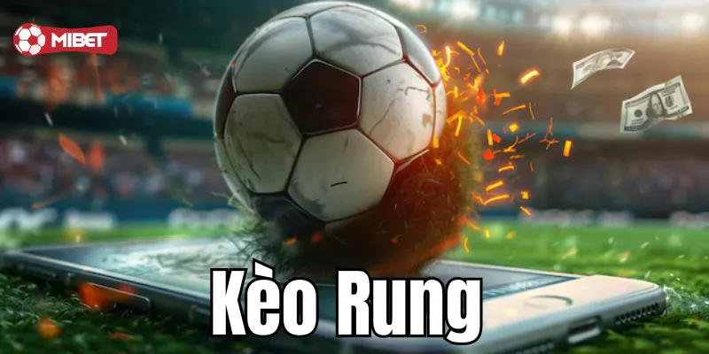 Kèo rung - Kèo cược thể thao đặc sắc