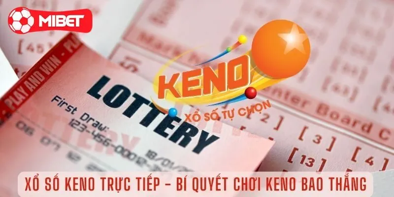 Những hình thức chơi xổ số Keno dễ trúng nhất