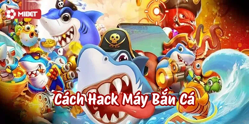 Các thủ thuật về Cách Hack Máy Bắn Cá