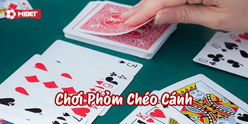 Chơi Phỏm Chéo Cánh là gì?